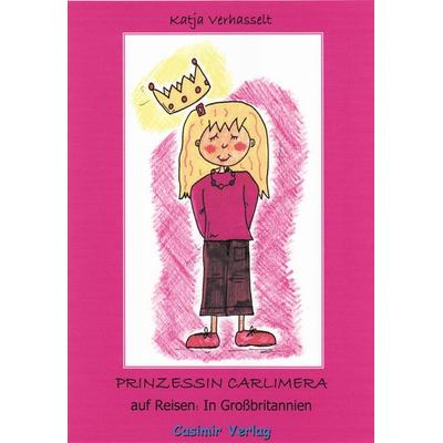 Prinzessin Carlimera auf Reisen, Taschenbuch von Katja Verhasselt, Casimir-Verlag, 978-3-940877-01-7