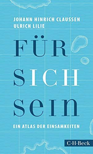 Claussen, Johann Hinrich - Für sich sein: Ein Atlas der Einsamkeiten (Beck Paperback) - Preis vom 06.10.2026 07:26:00 h