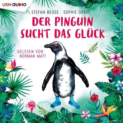 Der Pinguin sucht das Glück - Stefan Beuse,Sophie Greve, Audio, 9783961023806