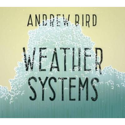 Bird, A: Weather Systems - Andrew Bird, CD