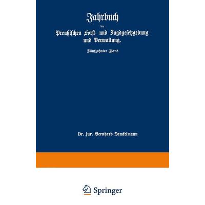 Jahrbuch der Preußischen forst- und Jagdgesetzgebung und Verwaltung, Taschenbuch von O. Mundt, Springer Berlin, 978-3-642-93828-3