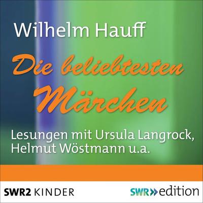 Die beliebtesten Märchen - Wilhelm Hauff, Audio, 9783956152658