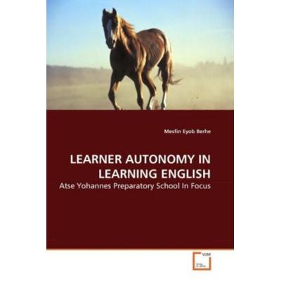 Berhe, M: Learner Autonomy in Learning English, Taschenbuch von Mesfin Eyob Berhe, VDM, 978-3-639-27570-4