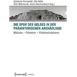 Die Spur des Geldes in der Prähistorischen Archäologie, Fachbücher von Susanne Halle Grunwald