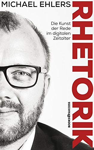 Michael Ehlers - Rhetorik - Die Kunst der Rede im digitalen Zeitalter - Preis vom 12.10.2026 11:37:12 h