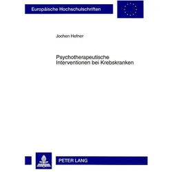 Psychotherapeutische Interventionen bei Krebskranken, Ratgeber von Jochen Hefner