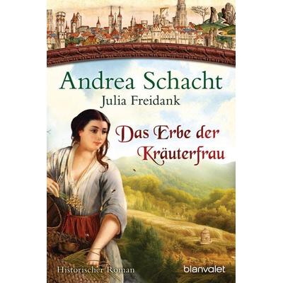 Das Erbe der Kräuterfrau, Taschenbuch von Andrea Schacht,Julia Freidank, Blanvalet