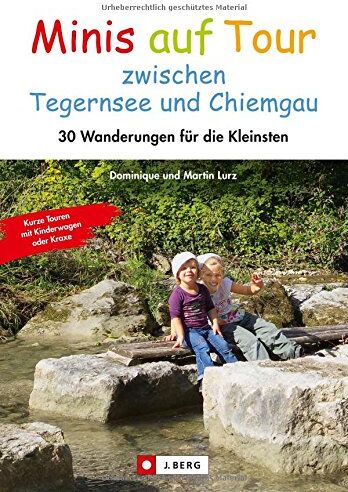 Lurz, Dominique und Martin - Kinderwagen Wanderungen: Minis auf Tour zwischen Tegernsee und Chiemgau. 30 Wanderungen für die Kleinsten in einem Wanderführer mit kurzen Ausflügen und Wandertouren mit kleinen Kindern. - Preis vom 07.10.2026 11:45:10 h