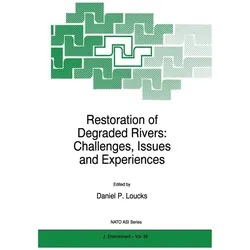 Restoration of Degraded Rivers: Challenges, Issues and Experiences, Fachbücher von Daniel P. Loucks