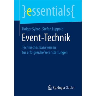 Event-Technik, Taschenbuch von Holger Syhre,Stefan Luppold, Springer Fachmedien Wiesbaden GmbH, 978-3-658-19797-1