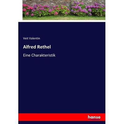 Alfred Rethel, Taschenbuch von Veit Valentin, Hansebooks, 978-3-7433-8927-4