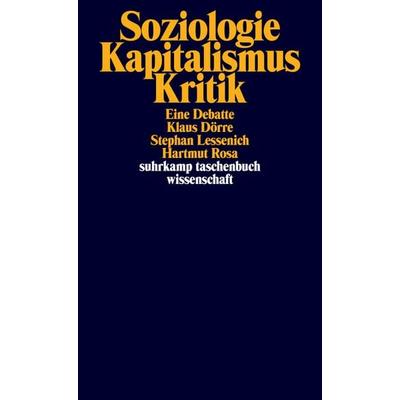 Soziologie - Kapitalismus - Kritik, Taschenbuch von Klaus Dörre,Stephan Lessenich,Hartmut Rosa, Suhrkamp, 978-3-518-29523-6
