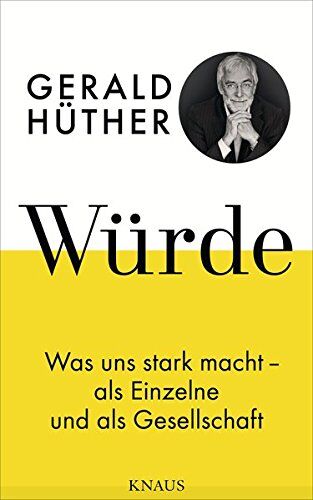 Gerald Hüther - Würde: Was uns stark macht - als Einzelne und als Gesellschaft - Preis vom 10.10.2026 11:48:34 h