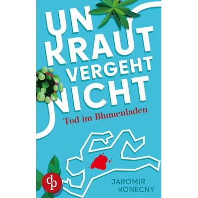 Unkraut vergeht nicht, Taschenbuch von Jaromir Konecny, Dp Verlag, 978-3-9863798-4-1