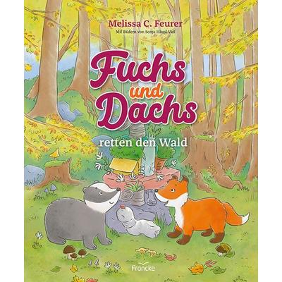 Fuchs und Dachs retten den Wald, Gebundene Ausgabe von Melissa C. Feurer, Francke-Buch, 978-3-96362-272-4