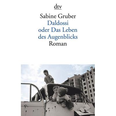 Daldossi oder Das Leben des Augenblicks, Taschenbuch von Sabine Gruber, dtv