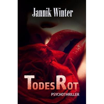 Todesrot, Taschenbuch von Jannik Winter, Epubli, 978-3-7467-5706-3