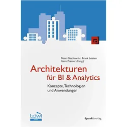 Architekturen für BI & Analytics, Fachbücher von Peter Gluchowski, Gero Presser, Frank Leisten