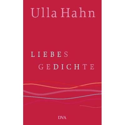Liebesgedichte, Gebundene Ausgabe von Ulla Hahn, Dva, 978-3-421-06655-8