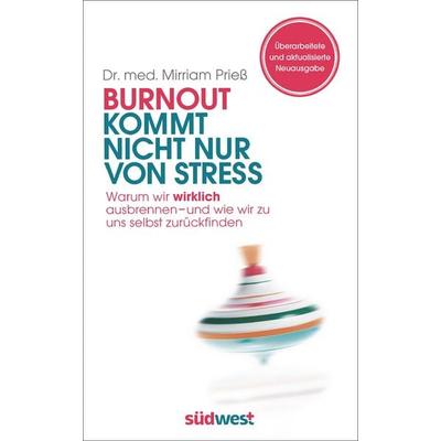 Burn-out kommt nicht nur von Stress, Gebundene Ausgabe von Mirriam Priess, Südwest Verlag, 978-3-517-08881-5