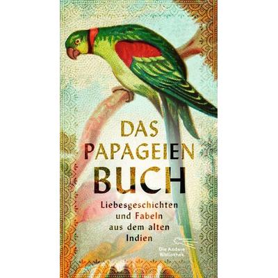 Das Papageienbuch, Gebundene Ausgabe von , AB - Die Andere Bibliothek, 978-3-8477-0467-6