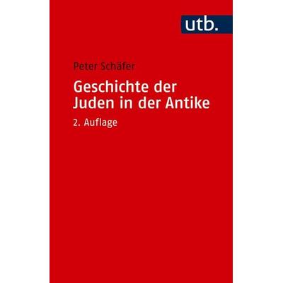 Geschichte der Juden in der Antike, Taschenbuch von Peter Schäfer, Utb GmbH, 978-3-8252-3366-2