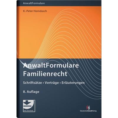 AnwaltFormulare Familienrecht, Gebundene Ausgabe von K.-Peter Horndasch, Deutscher Anwaltverlag & Institut der Anwaltschaft GmbH, 978-3-8240-1711-9