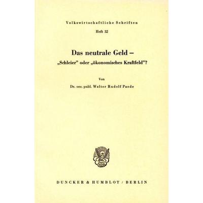 Das neutrale Geld., Taschenbuch von Walter Rudolf Paede, Duncker & Humblot, 978-3-428-01108-7