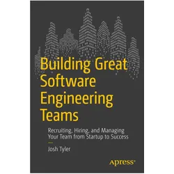 Building Great Software Engineering Teams, Fachbücher von Joshua Tyler