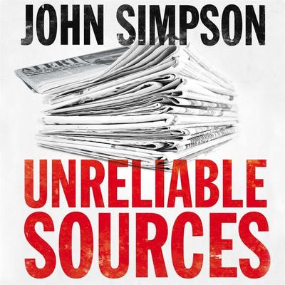 Unreliable Sources - John Simpson, Audio, 9780230741614