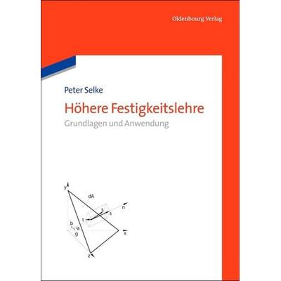 Höhere Festigkeitslehre, Gebundene Ausgabe von Peter Selke, De Gruyter Oldenbourg, 978-3-486-71407-4