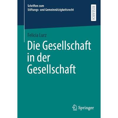 Die Gesellschaft in der Gesellschaft, Taschenbuch von Felicia Lurz, Springer Fachmedien Wiesbaden GmbH, 978-3-658-51536-2