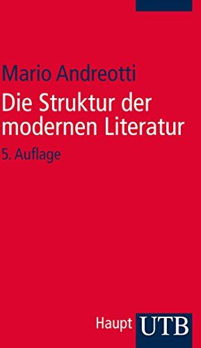 Mario Andreotti - Die Struktur der modernen Literatur: Neue Wege in der Textinterpretation: Erzählprosa und Lyrik. Mit einem Glossar zu literarischen, linguistischen und philosophischen Grundbegriffen - Preis vom 04.10.2026 03:51:26 h