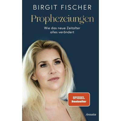 Prophezeiungen, Gebundene Ausgabe von Birgit Fischer, Ansata, 978-3-7787-7612-4