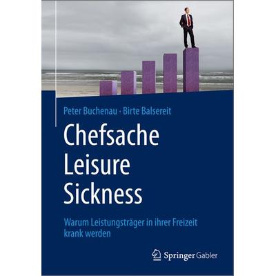 Chefsache Leisure Sickness, Gebundene Ausgabe von Peter Buchenau,Birte Balsereit, Springer Fachmedien Wiesbaden GmbH, 978-3-658-05782-4