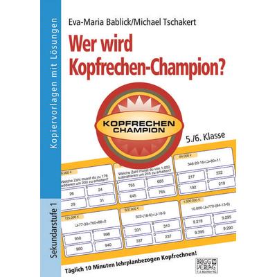 Wer wird Kopfrechen-Champion? 5./6. Klasse, Taschenbuch von Eva-Maria Bablick,Michael Tschakert, Brigg, 978-3-95660-186-6