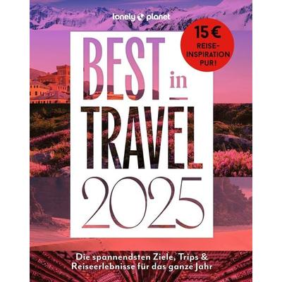 LONELY PLANET Best in Travel 2025, Taschenbuch von Lonely Planet Deutschland, MairDuMont, 978-3-575-01224-1