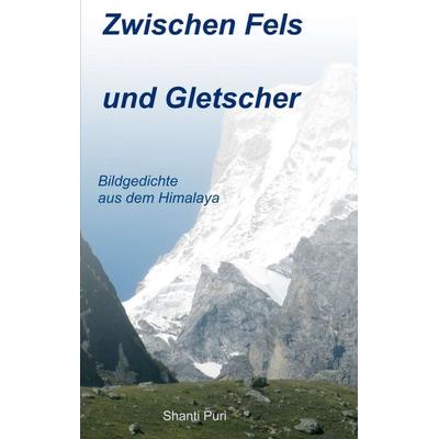 Zwischen Fels und Gletscher, Taschenbuch von Shanti Puri, Buchschmiede, 978-3-99084-348-2