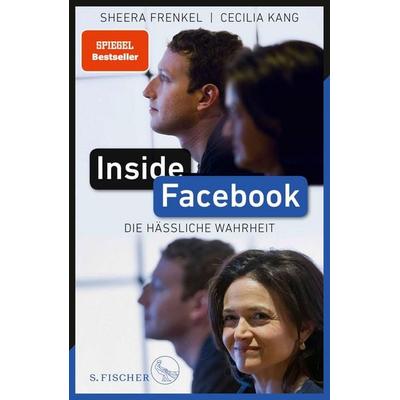 Inside Facebook, Gebundene Ausgabe von Sheera Frenkel,Cecilia Kang, S. Fischer Verlag, 978-3-10-000066-8