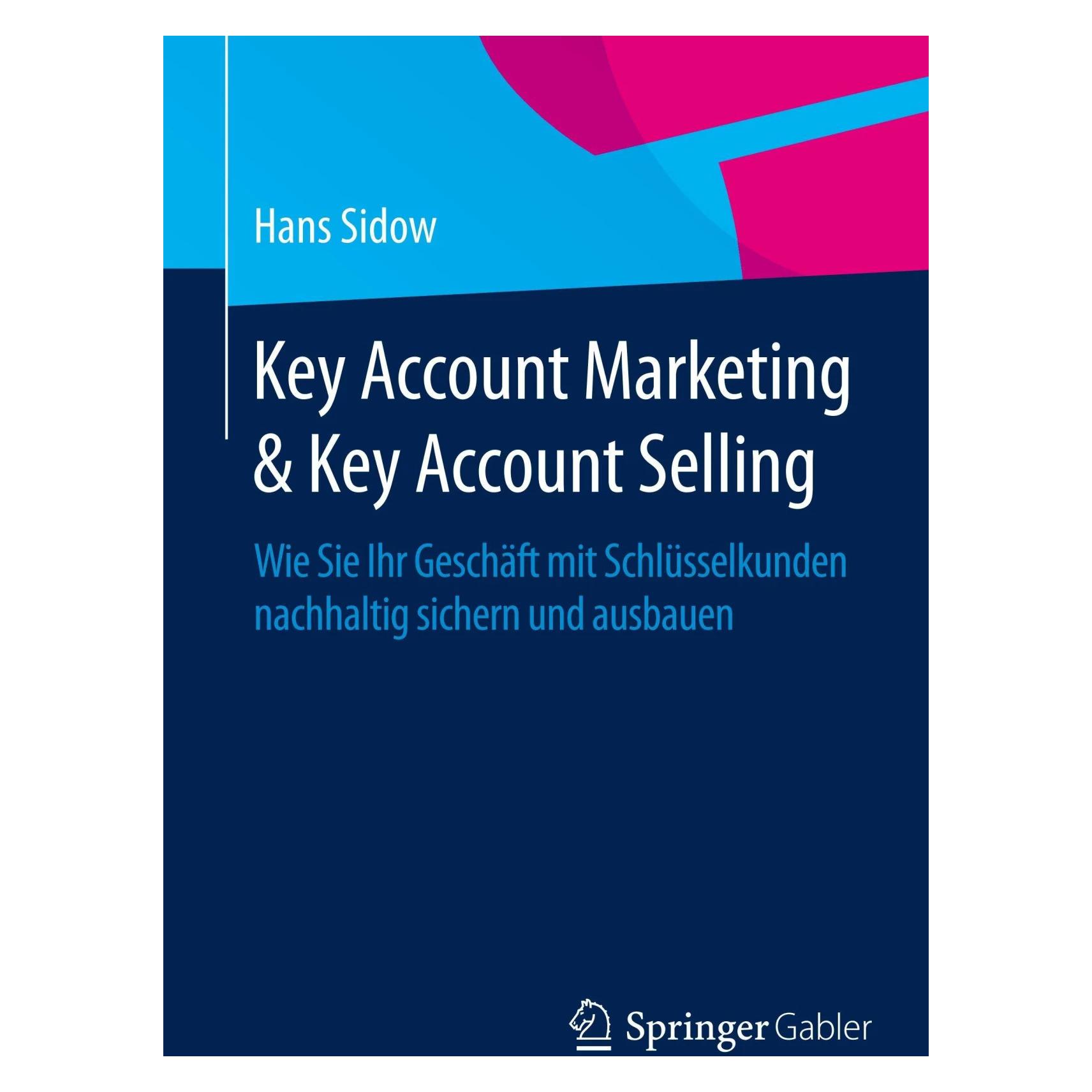 Gabler Key Account Marketing & Key Account Selling (Deutsch, Softcover, Hans Sidow) (7299752)