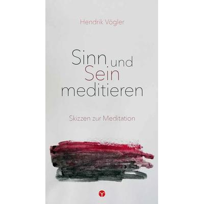 Sinn und Sein meditieren, Taschenbuch von Hendrik Vögler, Info 3, 978-3-95779-019-4