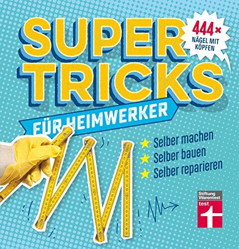 Jakob Thomä - Supertricks für Heimwerker: 444 x Nägel mit Köpfen - Preis vom 11.10.2026 03:10:56 h