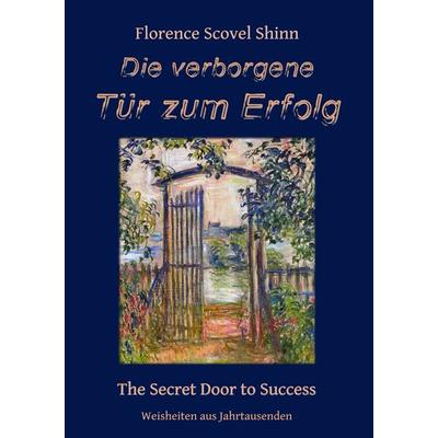 Die verborgene Tür zum Erfolg, Taschenbuch von Florence Scovel Shinn, BoD – Books on Demand, 978-3-7412-2291-7