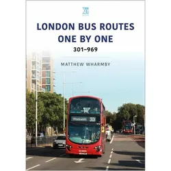 London Bus Routes One by One: 301-969, Ratgeber von Matthew Wharmby