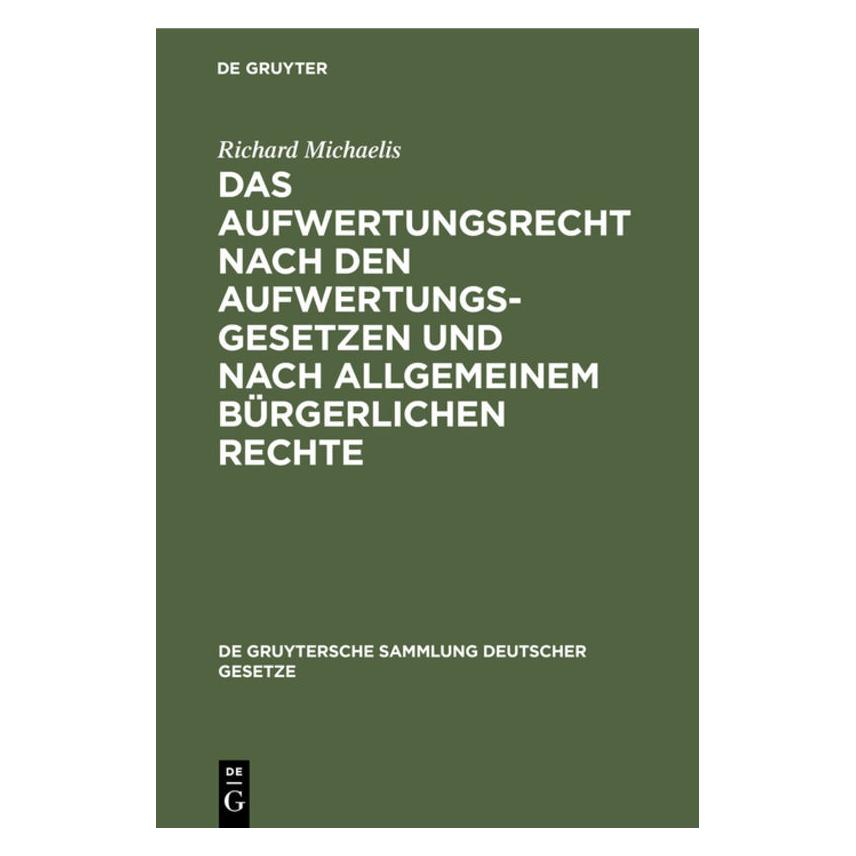 De Gruyter Michaelis:Das Aufwertungsrecht nach den (Deutsch, Hardcover, Richard Michaelis) (67775059)