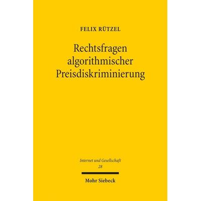 Rützel, F: Rechtsfragen algorithmischer Preisdiskriminierung, Taschenbuch von Felix Rützel, Mohr Siebeck, 978-3-16-162033-1