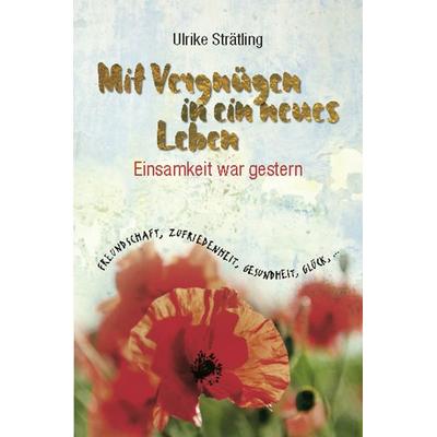 Mit Vergnügen in ein neues Leben, Paperback von Ulrike Strätling, Joy Edition, Buchverlag and more, 978-3-945833-68-1