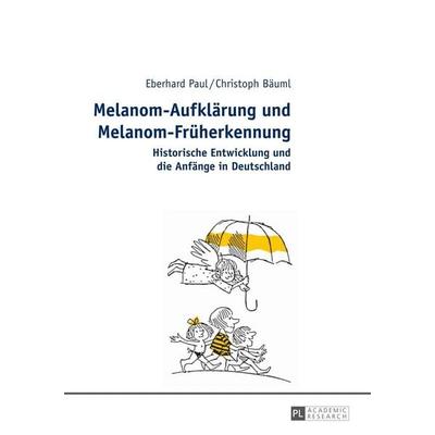 Melanom-Aufklärung und Melanom-Früherkennung, Gebundene Ausgabe von Eberhard Paul,Christoph Bäuml, Peter Lang GmbH, Internationaler Verlag der