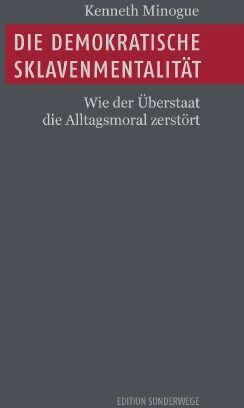 Kenneth Minogue - Die demokratische Sklavenmentalität: Wie der Überstaat die Alltagsmoral zerstört - Preis vom 06.10.2026 07:26:00 h