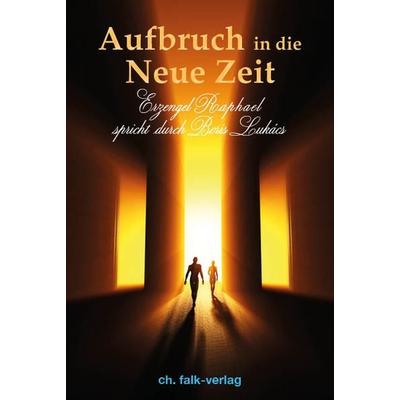 Aufbruch in die Neue Zeit, Paperback von Boris Lukács,Boris Lukás, Christa Falk Verlag, 978-3-89568-318-3
